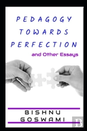 Pedagogy Towards Perfection: And Other E