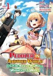 Peddler In Another World: I Can Go Back To My World Whenever I Want (Manga): Volume 1