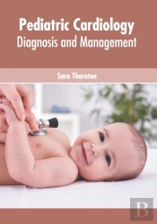 Pediatric Cardiology: Diagnosis And Mana