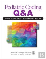 Pediatric Coding Q&A: Expert Advice From The Aap Coding Hotline