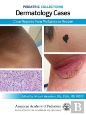 Pediatric Collections: Dermatology Cases: Case Reports From Pediatrics In Review