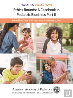 Bertrand.pt - Pediatric Collections: Ethics Rounds: A Casebook In Pediatric Bioethics Part Ii