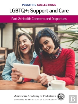 Bertrand.pt - Pediatric Collections: Lgbtq : Support And Care Part 2: Health Concerns And Disparities