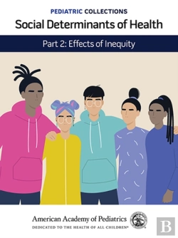 Bertrand.pt - Pediatric Collections: Social Determinants Of Health: Part 2: Effects Of Inequity