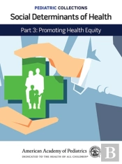 Pediatric Collections: Social Determinants Of Health: Part 3: Promoting Health Equity