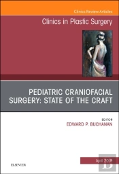 Pediatric Craniofacial Surgery: State Of The Craft, An Issue Of Clinics In Plastic Surgery