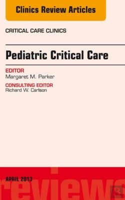 Bertrand.pt - Pediatric Critical Care, An Issue Of Critical Care Clinics
