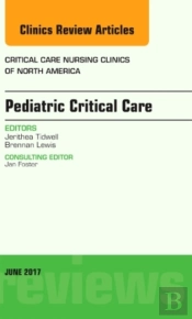 Pediatric Critical Care, An Issue Of Critical Nursing Clinics