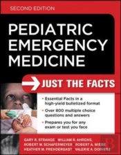 Pediatric Emergency Medicine: Just The Facts, Second Edition