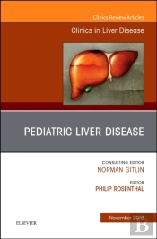 Pediatric Hepatology, An Issue Of Clinics In Liver Disease