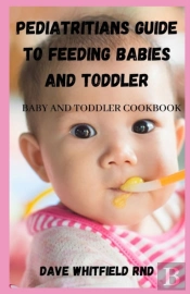 Pediatritians Guide To Feeding Babies And Toddler