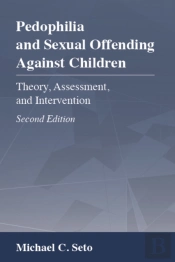 Pedophilia And Sexual Offending Against Children