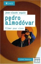 Pedro Almodovar ; Filmer Pour Vivre