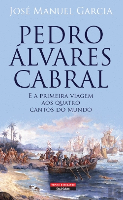Bertrand.pt - Pedro Álvares Cabral e a Primeira Viagem aos Quatro Cantos do Mundo