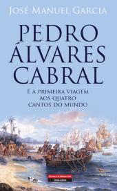 Pedro Álvares Cabral e a Primeira Viagem aos Quatro Cantos do Mundo