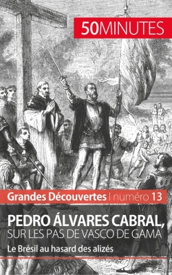 Bertrand.pt - Pedro Álvares Cabral, Sur Les Pas De Vasco De Gama ; Le Brésil Au Hasard Des Alizés
