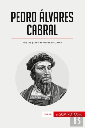 Pedro Álvares Cabral : Tras Los Pasos De Vasco De Gama