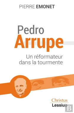 Bertrand.pt - Pedro Arrupe : Un Prophète Dans La Tourmente