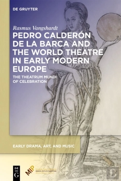 Bertrand.pt - Pedro Calderon De La Barca And The World Theatre In Early Modern Europe