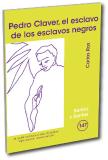 Pedro Claver, El Esclavo De Los Esclavos Negros
