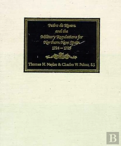 Bertrand.pt - Pedro De Rivera And The Military Regulations For Northern New Spain, 1724-29