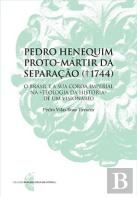 Pedro Henequim Proto - Mártir da Separação (1744)