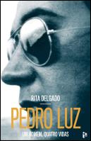 Pedro Luz - Um Homem, Quatro Vidas