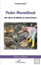 Pedro Marmilloud : Des Mines De Bolivie Au Grand Genève