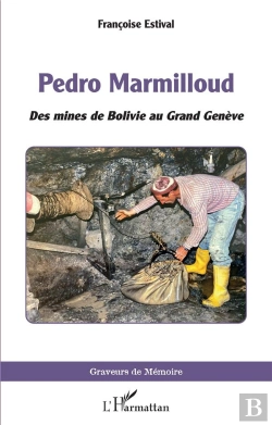 Bertrand.pt - Pedro Marmilloud : Des Mines De Bolivie Au Grand Genève