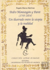 Pedro Montegón Y Paret (1745-1824): Un Ilustrado Entre La Utopía Y La Realidad