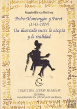 Bertrand.pt - Pedro Montegón Y Paret (1745-1824): Un Ilustrado Entre La Utopía Y La Realidad
