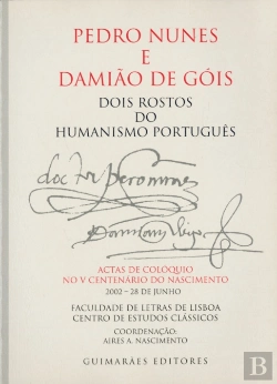 Bertrand.pt - Pedro Nunes e Damião de Góis dois Rostos do Humanismo Português