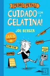 Pedro Petas: Cuidado com a Gelatina!