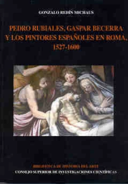 Bertrand.pt - Pedro Rubiales, Gaspar Becerra Y Los Pintores Españoles En Roma (1527-1600)
