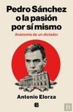 Bertrand.pt - Pedro Sanchez, O La Pasion Por Si Mismo
