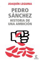 Pedro Sanchez, Una Ambicion Toxica