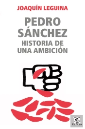 Pedro Sanchez, Una Ambicion Toxica