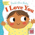 Peek-A-Boo Baby: I Love You