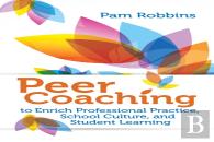 Peer Coaching To Enrich Professional Practice, School Culture, And Student Learning
