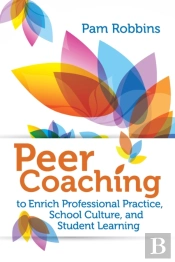Peer Coaching To Enrich Professional Practice, School Culture, And Student Learning