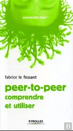 Bertrand.pt - Peer-To-Peer ; Comprendre Et Utiliser