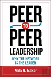 Peer-To-Peer Leadership: Why The Network Is The Leader