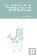 Peg-Leg Pete'S Horrid Revenge And Other Children'S Poems