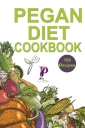 Pegan Diet Cookbook: 100 Healthy   Tasty