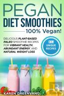 Pegan Diet Smoothies - 100% Vegan!