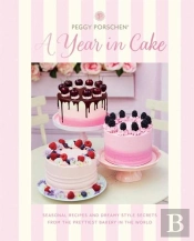 Peggy Porschen: A Year In Cake
