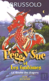 Peggy Sue Et Les Fantômes - Tome 7 La Révolte Des Dragons
