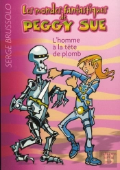 Peggy Sue L Homme A La Tete De Plomb