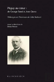 Péguy Au Coeur : De George Sand À Jean Giono