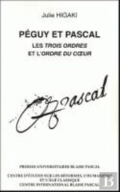Peguy Et Pascal. Les Trois Ordres Et L'Ordre Du Coeur